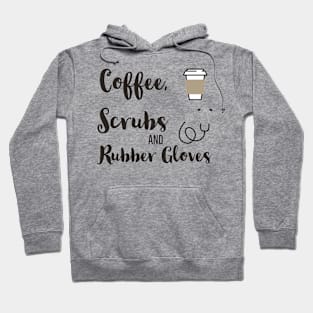 Coffee, Scrubs and Rubber Gloves Hoodie